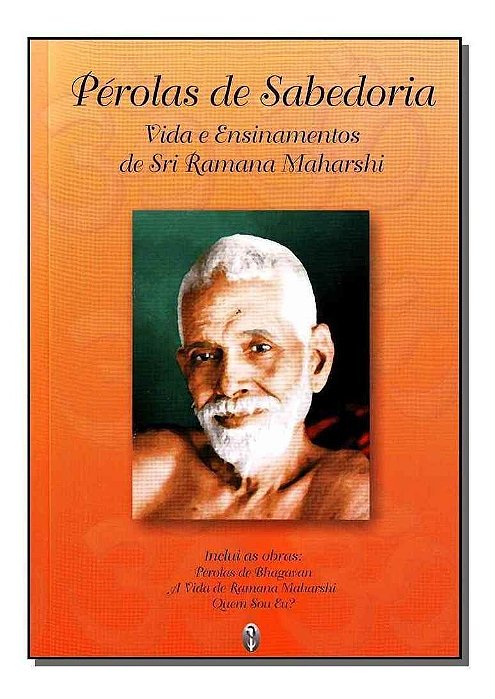 Pérolas de Sabedoria - Vida e Ensinamentos de Sri Ramana Maharshi