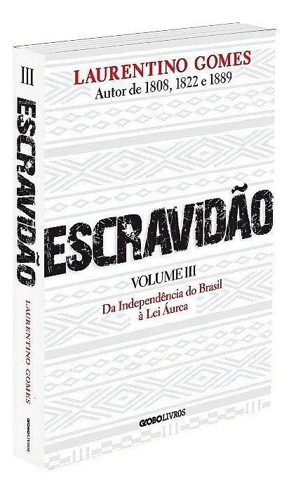 Escravidão - Vol. III - Da Independência do Brasil à Lei Áurea