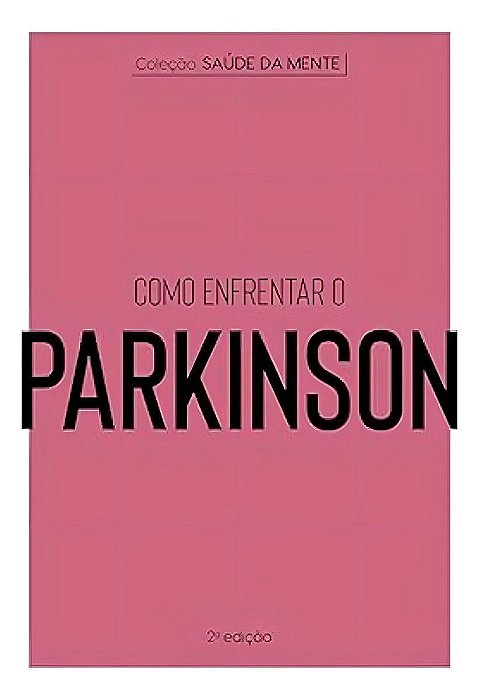 Coleção Saúde da Mente - Como Enfrentar o Parkinson