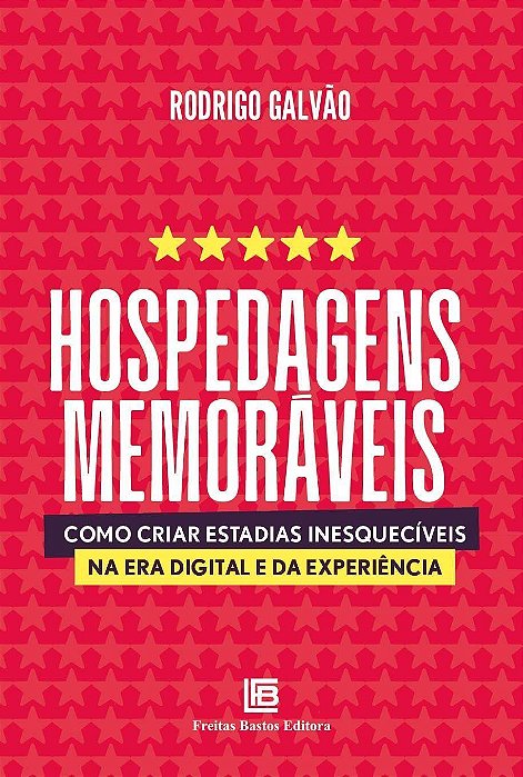 Hospedagens Memoráveis - Como Criar Estadias Inesquecíveis na Era Digital e da Experiência