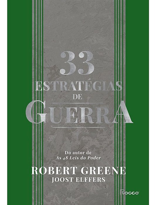 33 Estratégias De Guerra - Aprenda Com As Batalhas Da História e Vença Os Desafios Cotidianos