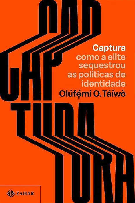 Captura - Como A Elite Sequestrou As Políticas De Identidade