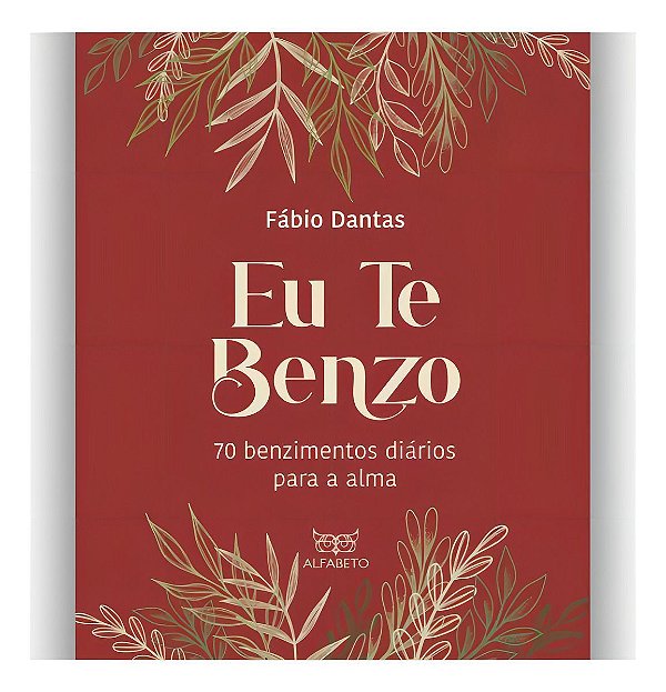 Eu Te Benzo - 70 Benzimentos Diários Para a Alma