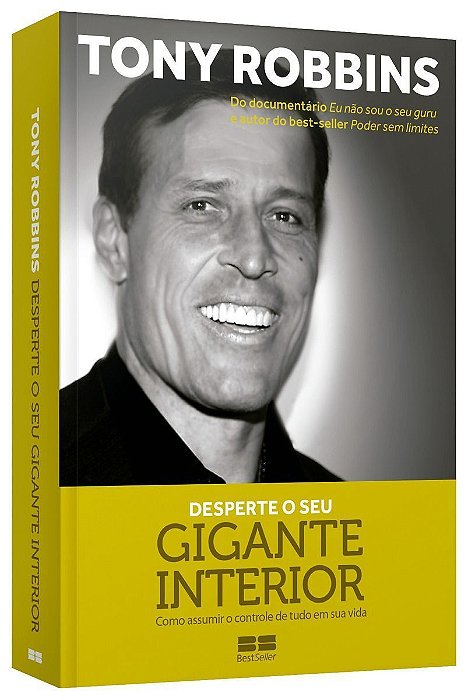 Desperte o Seu Gigante Interior - Como assumir o controle de tudo em sua vida
