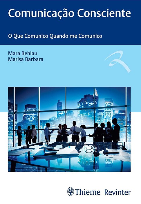 Comunicação Consciente - O Que Comunico Quando Me Comunico