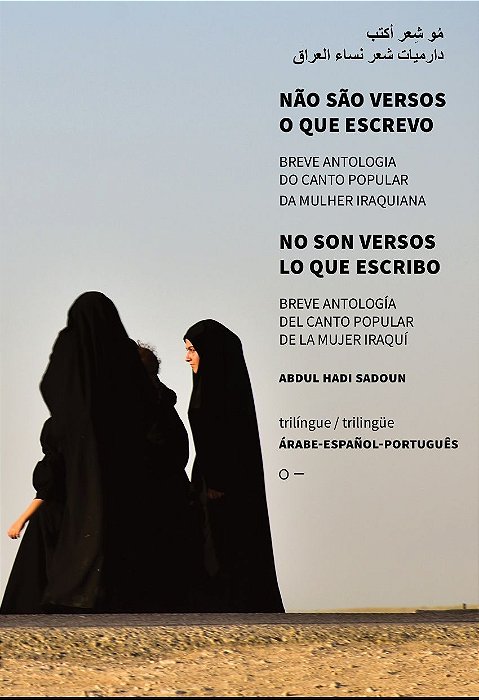 Não São Versos O Que Escrevo: Breve Antologia Do Canto Popular Da Mulher Iraquiana
