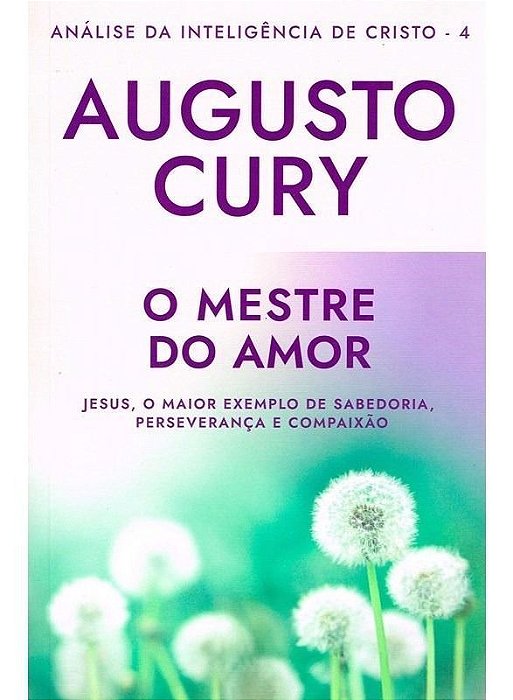 O Mestre do Amor - Analise da Inteligência de Cristo - Liv.04