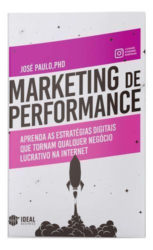 Marketing De Performance - Aprenda As Estratégias Digitais Que Tornam Qualquer Negócio Lucrativo Na