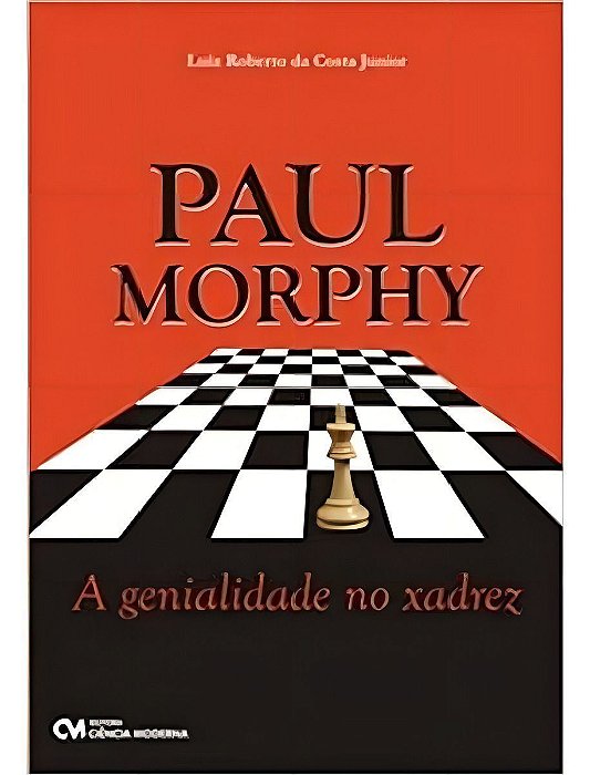 Paul Morphy - A Genialidade no Xadrez