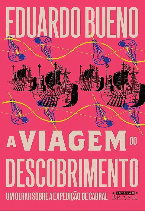 Viagem do Descobrimento, A - Um Olhar Sobre a Expedição de Cabral