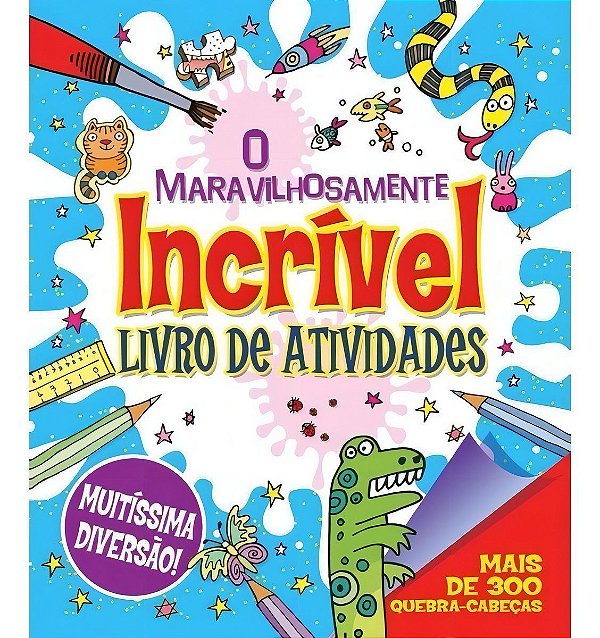 O Maravilhosamente Incrível Livro de Atividades