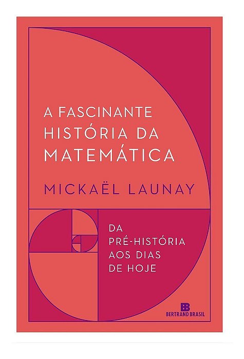 Fascinante História da Matemática, A