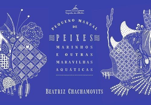 Pequeno Manual de Peixes Marinhos e Outras Maravilhas Aquáticas