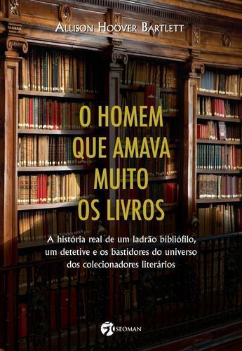o Homem Que Amava Muito Os Livros - o Homem Que Amava Muito Os Livros