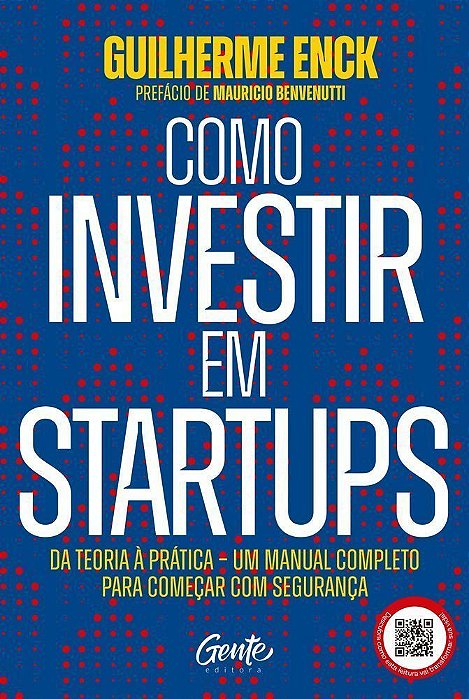 Como Investir Em Startups - Da Teoria à Prática - Um Manual Completo Para Começar Com Segurança