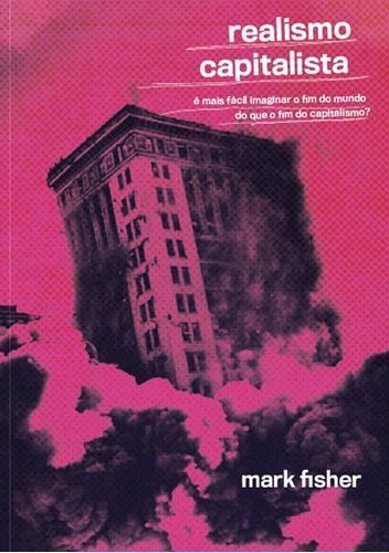 Realismo Capitalista - É  Mais Fácil Imaginar o Fim do Mundo do Que o Fim do Capitalismo?