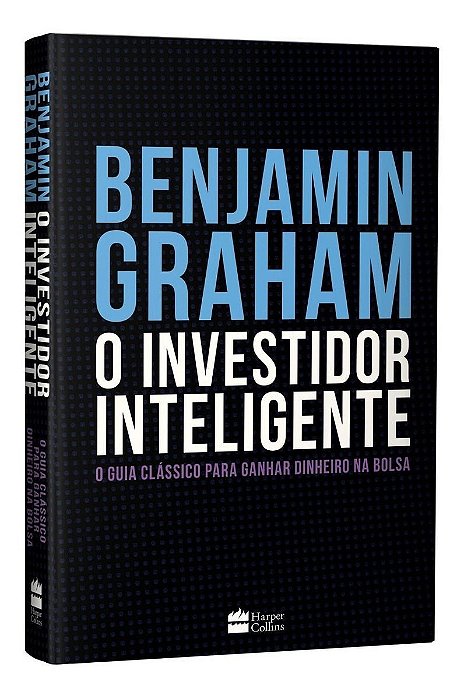 O Investidor Inteligente - O Guia Clássico Para Ganhar Dinheiro na Bo