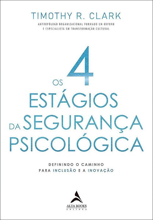 Os 4 Estágios da Segurança Psicológica - Definindo o Caminho Para a Inclusão e a Inovação