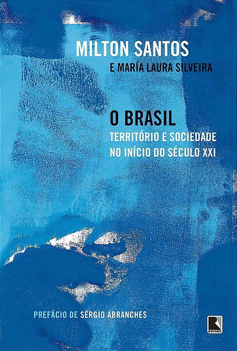 O Brasil - Território e Sociedade no Início do Século XXI