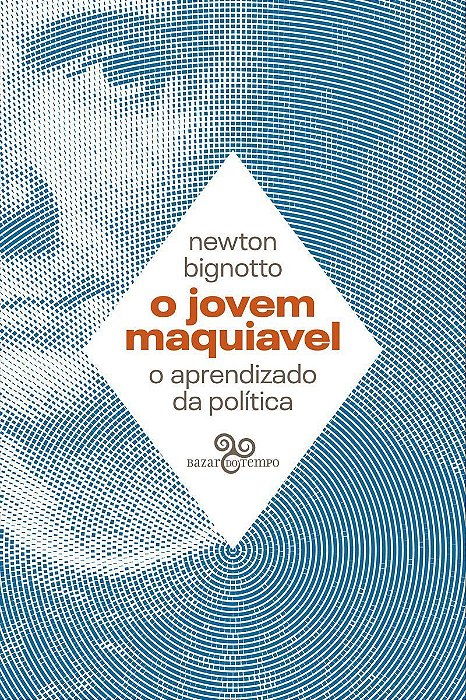 O Jovem Maquiavel - O Aprendizado da Política