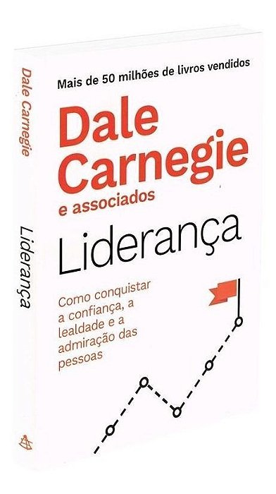 Liderança - Como Conquistar a Confiança, a Lealdade e a Admiração Das Pessoas