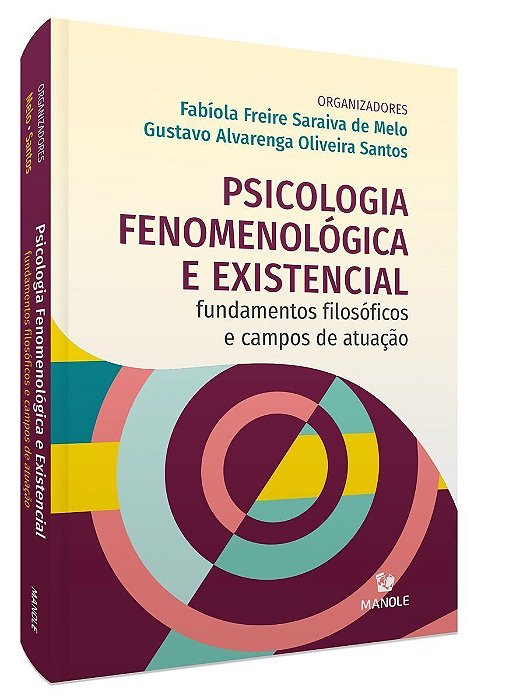 Psicologia Fenomenológica e Existencial: Fundamentos Filosóficos e Campos De Atuação