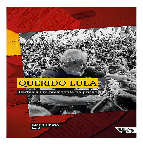 Querido Lula - Cartas a um Presidente na Prisao