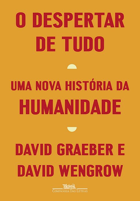 O Despertar de Tudo - Uma Nova História da Humanidade
