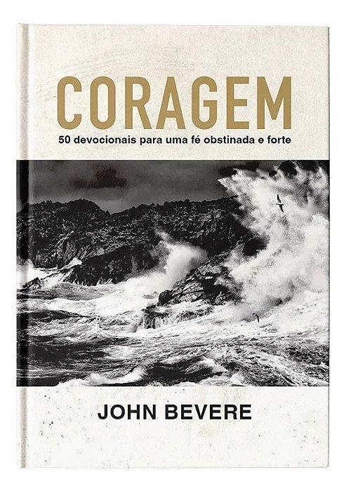 Coragem - 50 Devocionais Para Uma Fé Constante e Forte