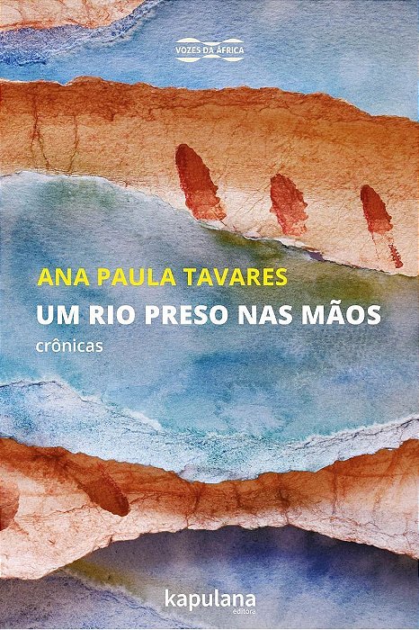 Um Rio Preso nas Mãos - Crônicas