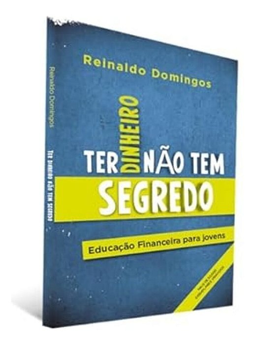 Ter Dinheiro Não Tem Segredo (3ª Ed) Esgotado