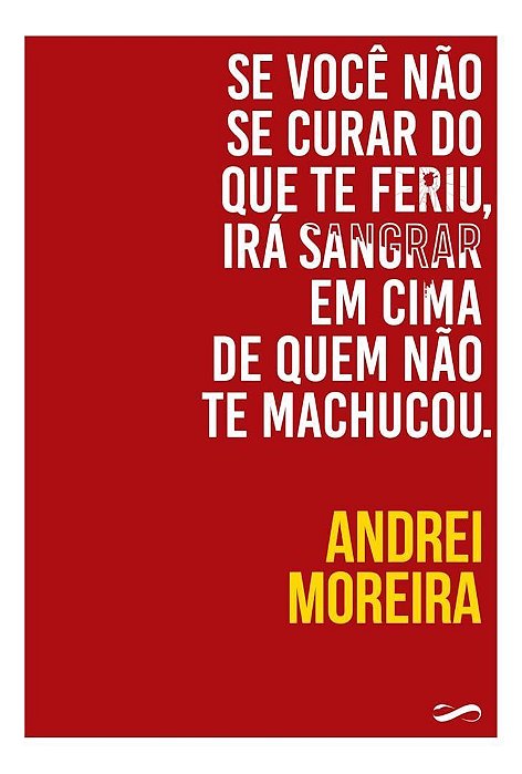 Se Você Não Se Curar do Que Te Feriu, Irá Sangrar Em Cima de Quem Não Te Machucou