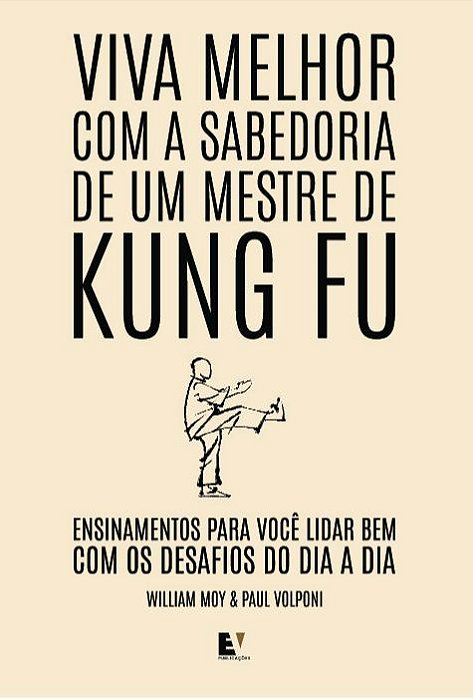 Viva Melhor Com a Sabedoria de Um Mestre de Kung Fu
