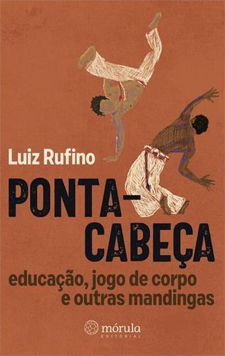 Ponta-Cabeça - Educação, Jogo de Corpo e Outras Mandingas