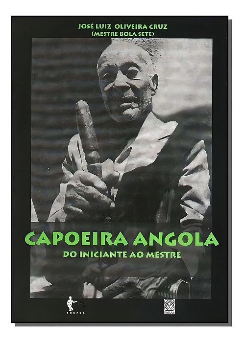 Capoeira Angola Do Iniciante Ao Mestre