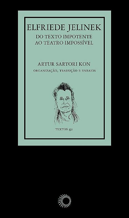Elfriede Jelinek - Do Texto Impotente, Ao Teatro Impossível
