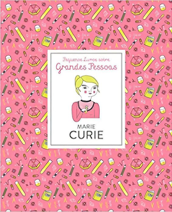 Pequenos Livros Sobre Grandes Pessoas - Marie Curie