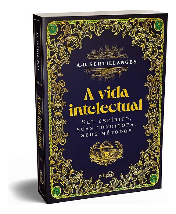 A Vida Intelectual - Seu Espírito, Suas Condições, Seus Métodos