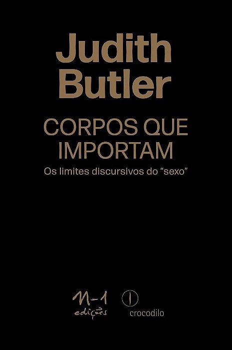 Corpos Que Importam - Os Limites Discursivos Do "Sexo"