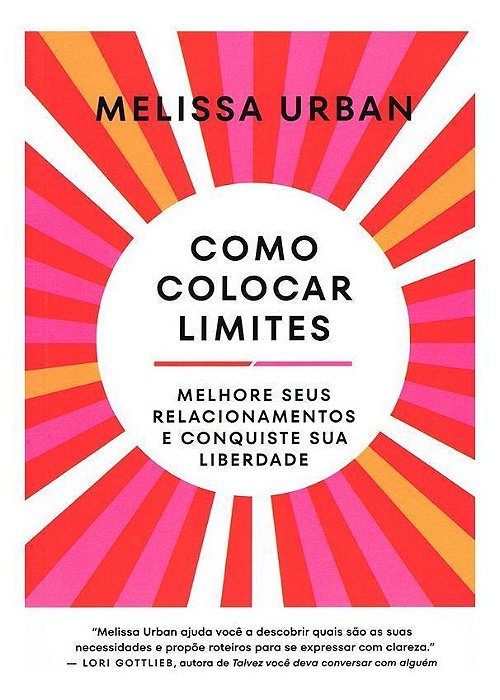 Como Colocar Limites - Melhore Seus Relacionamentos e Conquiste Sua Liberdade