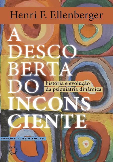 A Descoberta do Inconsciente - História e Evolução da Psiquiatria Dinâmica