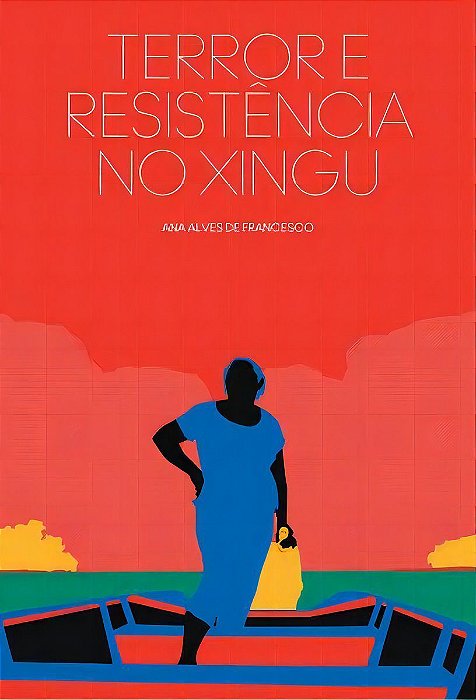 Terror e Resistência no Xingu