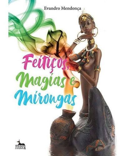 Feitiços, Magias e Mirongas