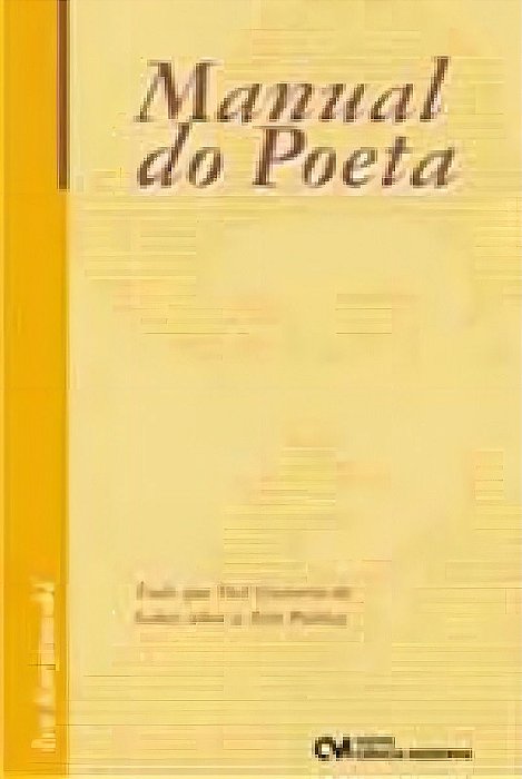 Manual do Poeta - Tudo que Você Gostaria de Saber sobre a Arte Poética