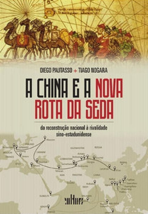 A China e a Nova Rota Dda Seda - Da Reconstrução Nacional à Rivalidade Sino-Estadunidense