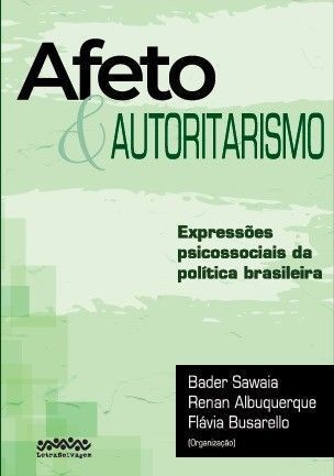 Afeto e autoritarismo expressões psicossociais da política brasileira