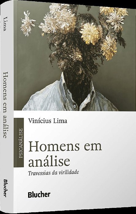 Homens Em Análise - Travessias da Virilidade