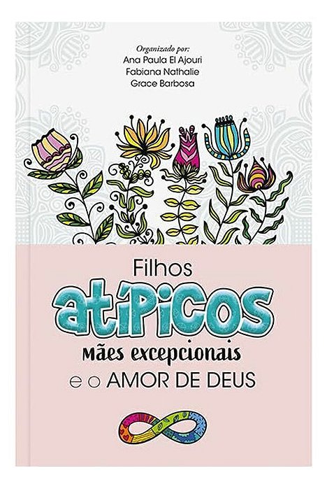 Filhos Atípicos, Mães Excepcionais e o Amor de Deus