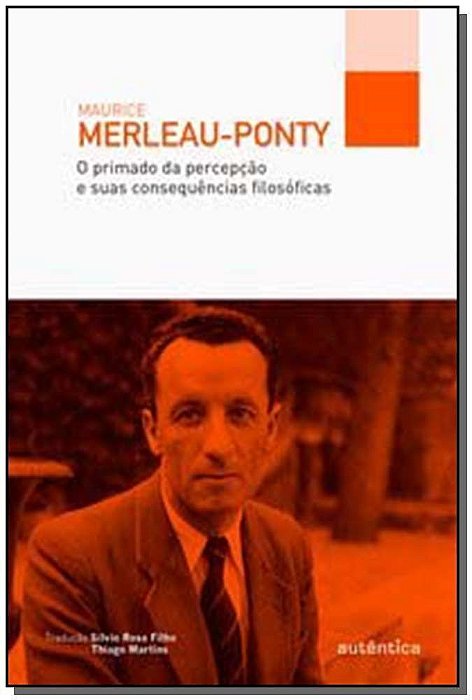 O primado da percepção e suas consequências filosóficas