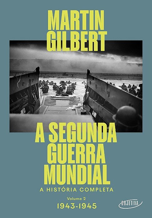 A Segunda Guerra Mundial - Volume 2, 1943-1945 - A História Completa